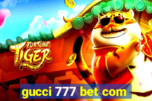 gucci 777 bet com